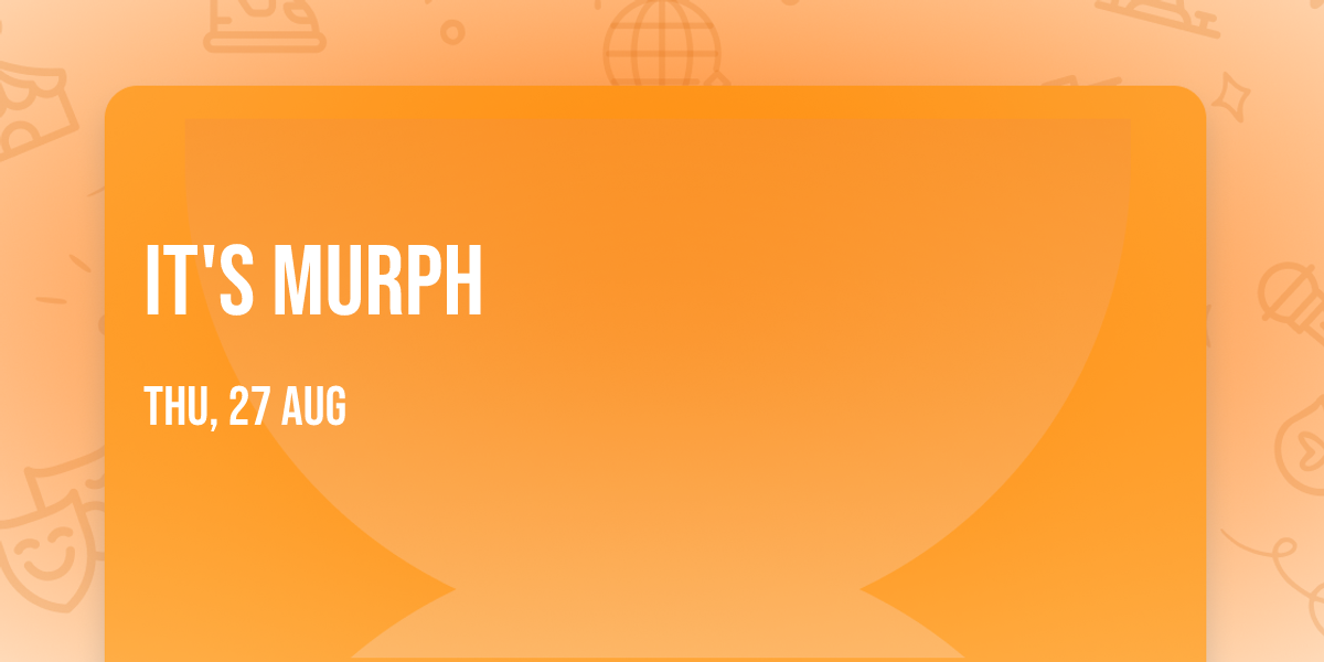It's Murph