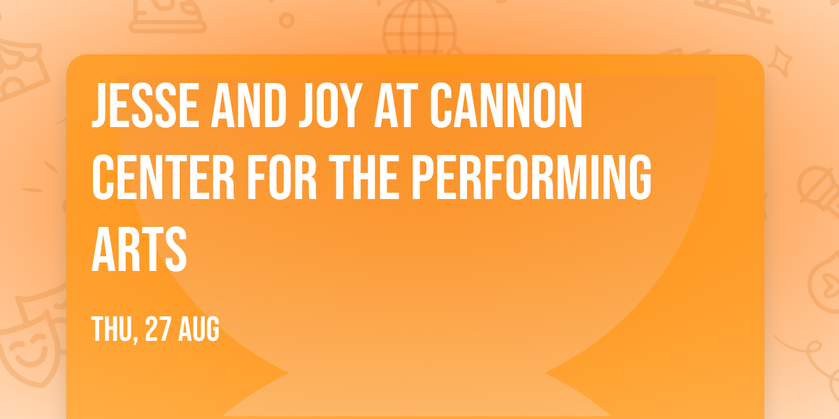 Jesse and Joy at Cannon Center for the Performing Arts