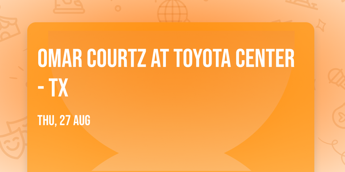 Omar Courtz at Toyota Center - TX