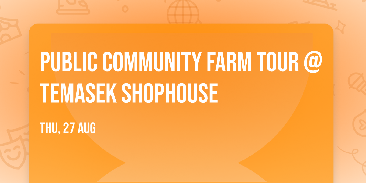 Public Community Farm Tour @ Temasek Shophouse