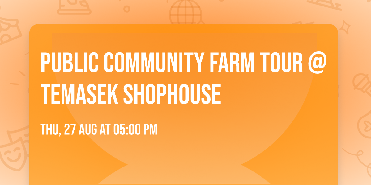 Public Community Farm Tour @ Temasek Shophouse