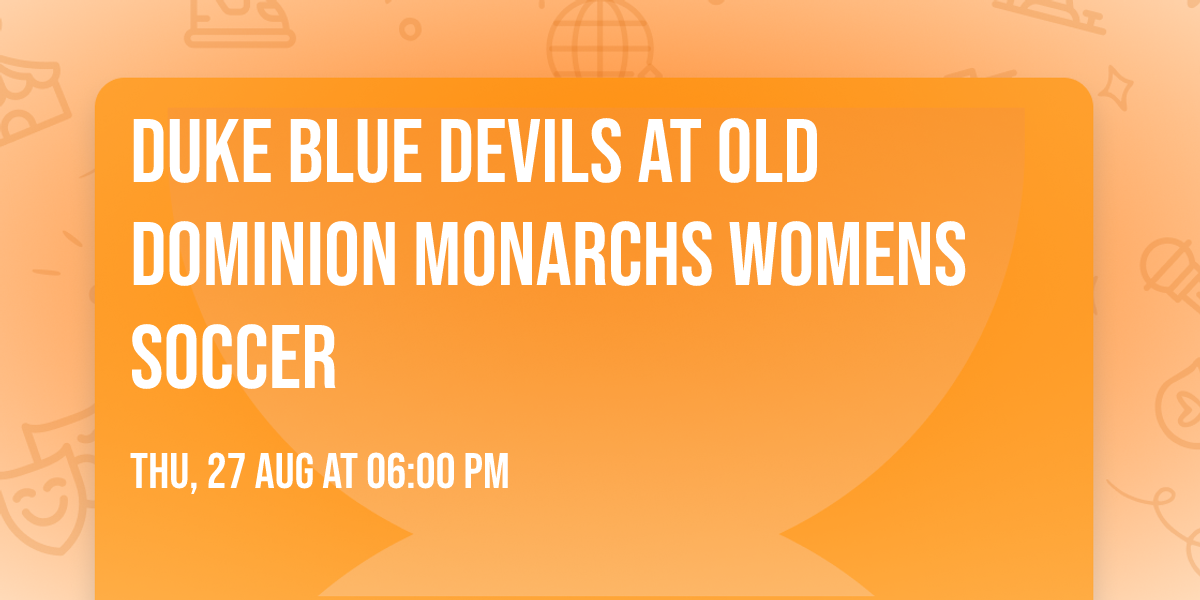 Duke Blue Devils at Old Dominion Monarchs Womens Soccer