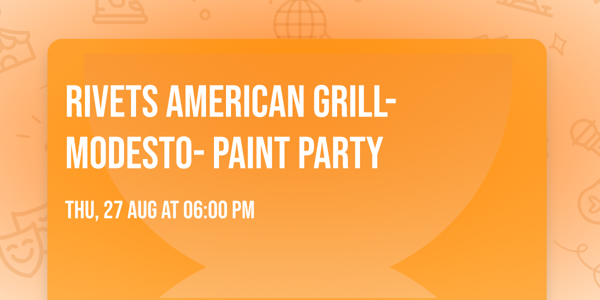 Rivets American Grill- Modesto- Paint Party