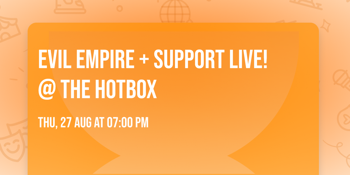 Evil Empire + support live! @ the Hotbox