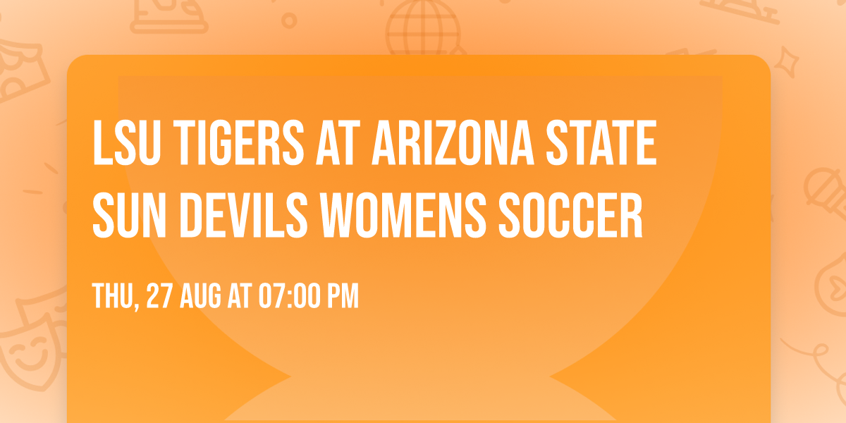 LSU Tigers at Arizona State Sun Devils Womens Soccer