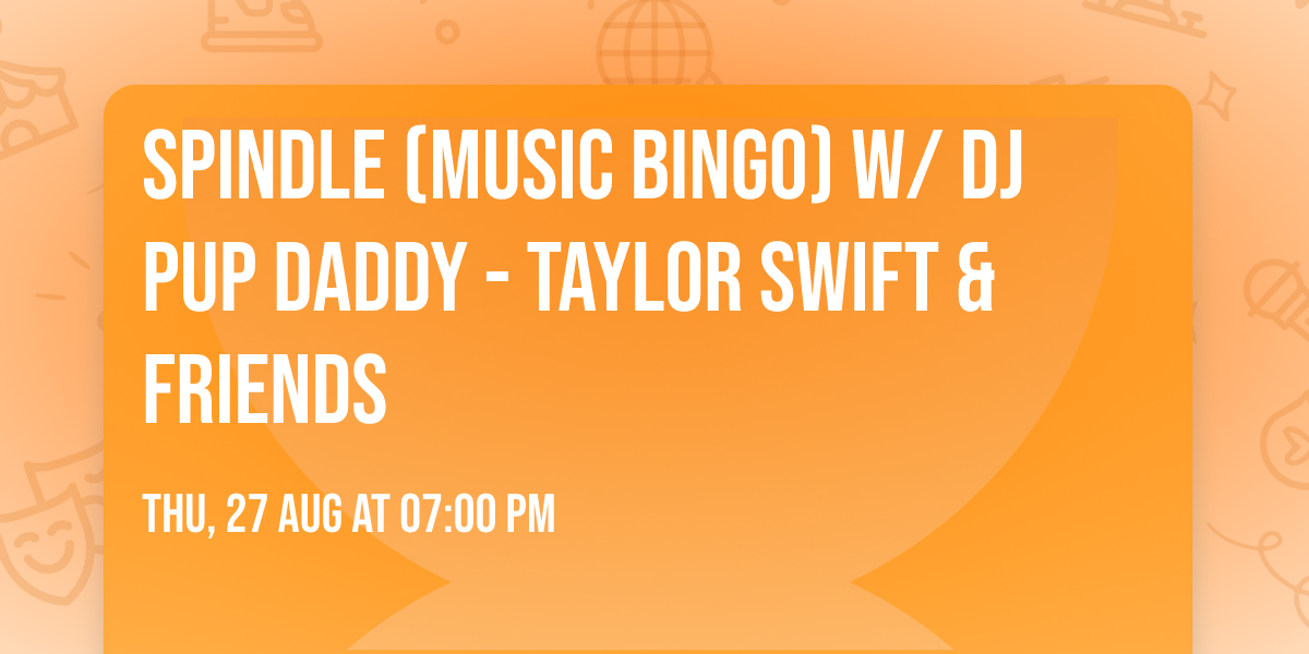 SPINDLE (music bingo) w\/ DJ Pup Daddy - Taylor Swift & Friends
