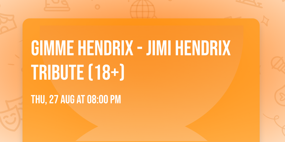 Gimme Hendrix - Jimi Hendrix Tribute (18+)