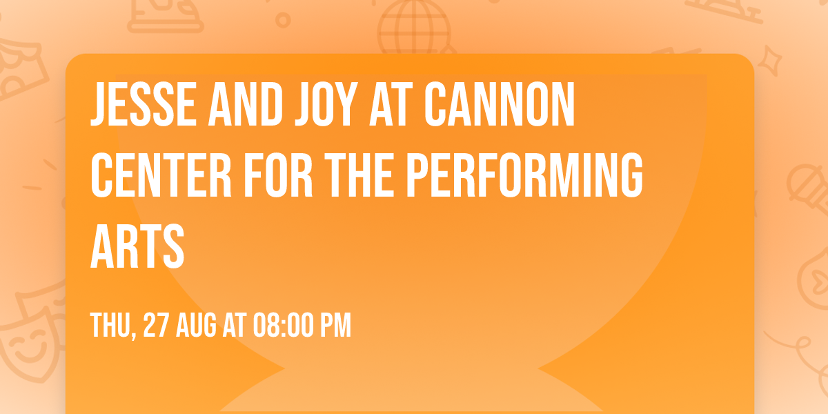 Jesse and Joy at Cannon Center for the Performing Arts