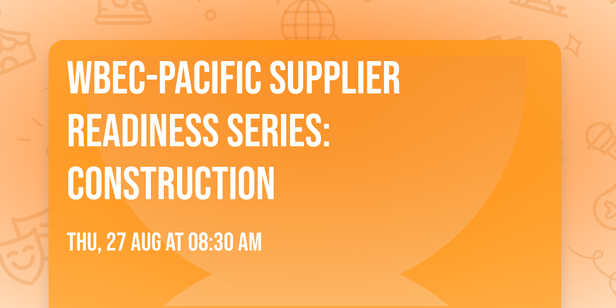 WBEC-Pacific Supplier Readiness Series: Construction