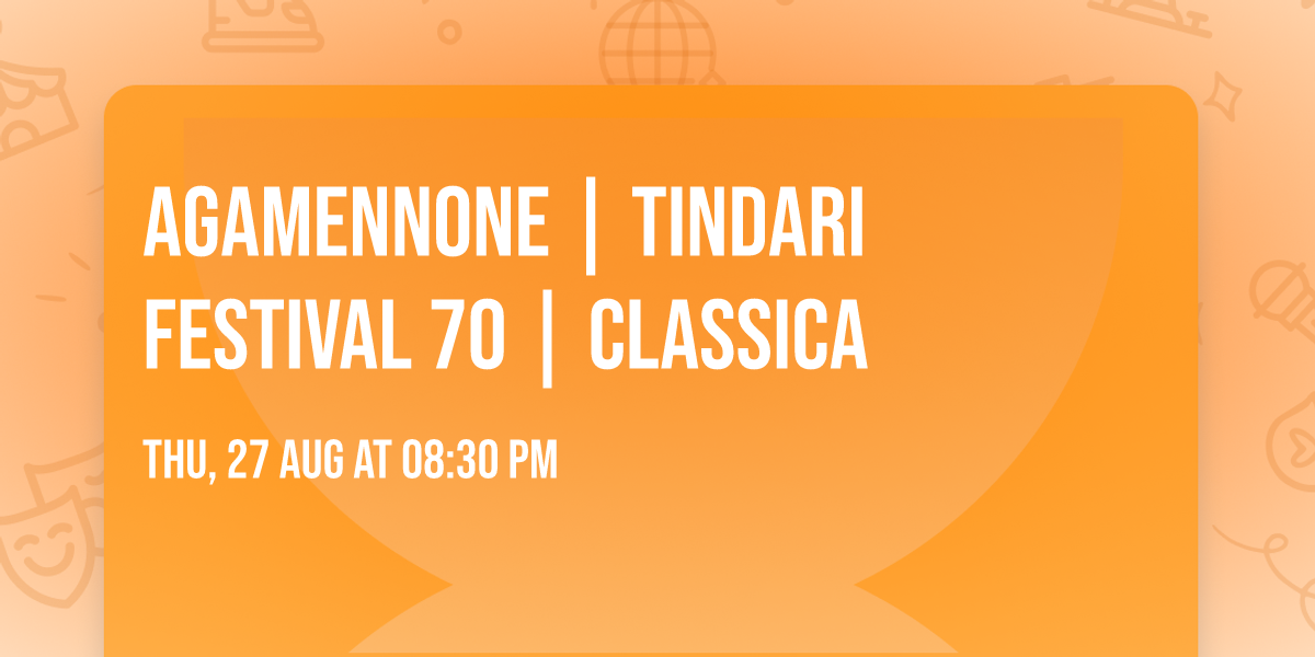 AGAMENNONE  | TINDARI FESTIVAL 70 | Classica
