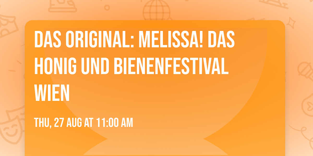 Das Original: Melissa! das Honig und Bienenfestival Wien