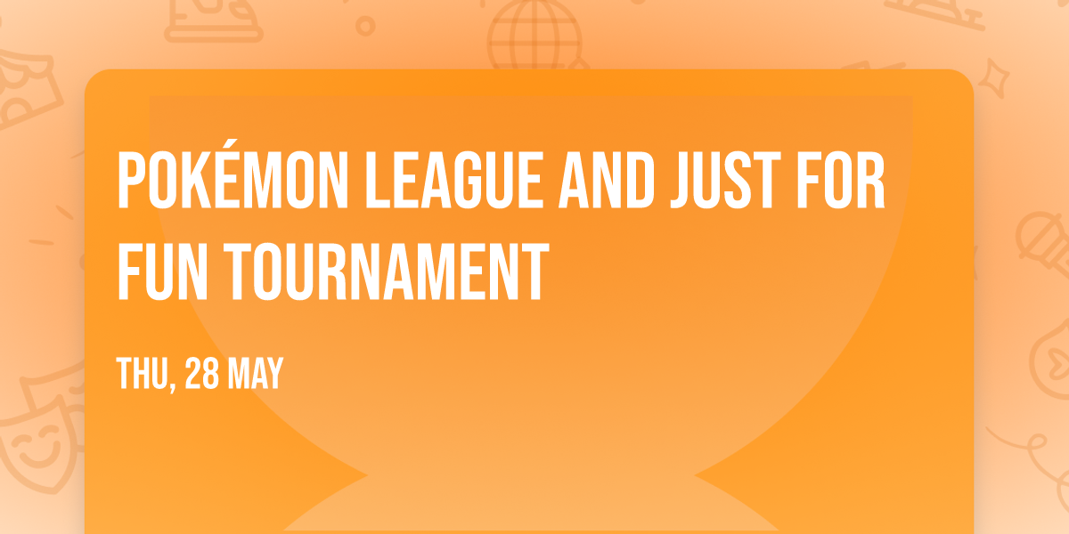 Pok\u00e9mon League and Just for Fun Tournament