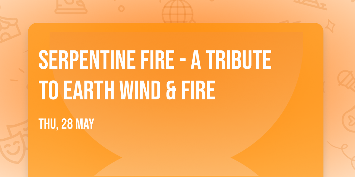 Serpentine Fire - A Tribute To Earth  Wind & Fire