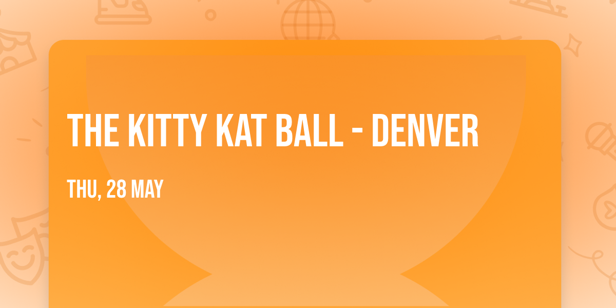 The Kitty Kat Ball - Denver