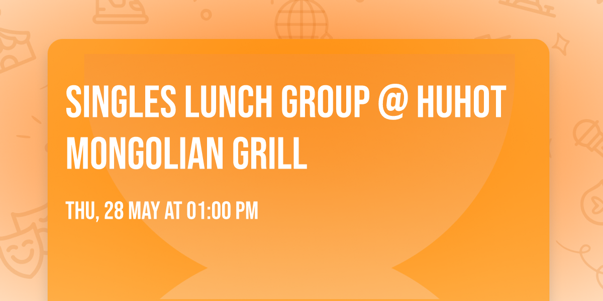 Singles Lunch Group @ HuHot Mongolian Grill