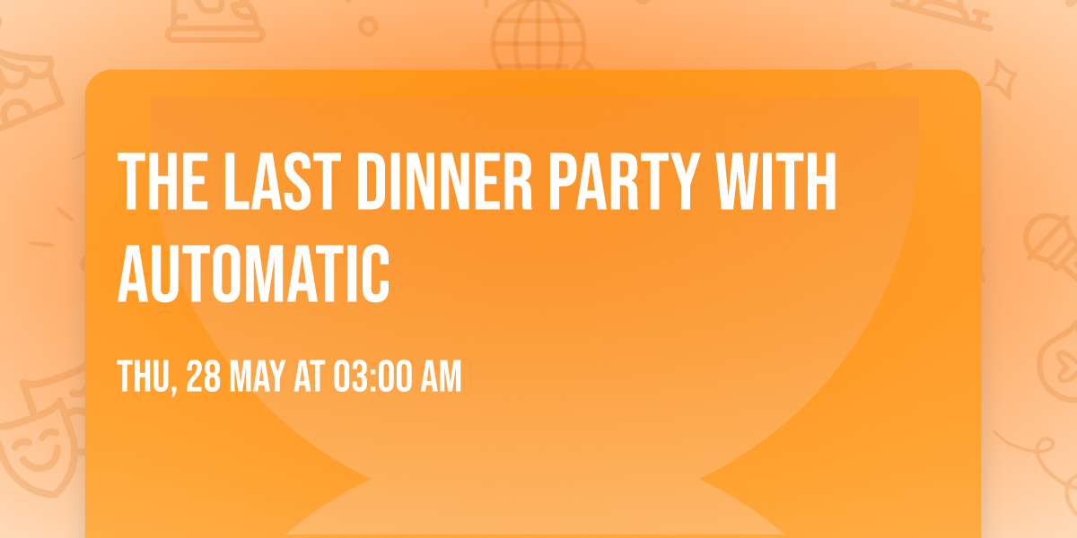 The Last Dinner Party with Automatic