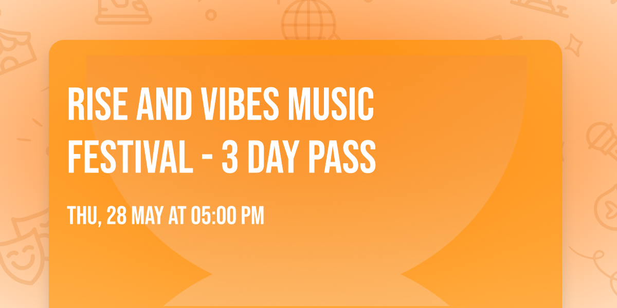 Rise and Vibes Music Festival - 3 Day Pass