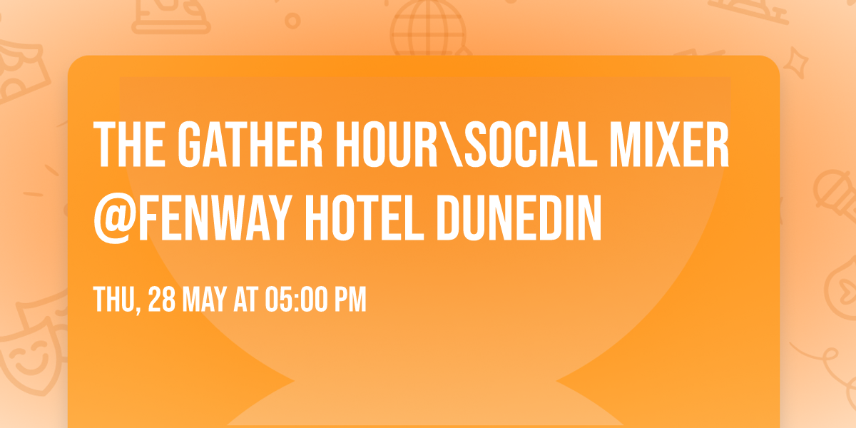 The Gather hour\\Social Mixer @Fenway Hotel Dunedin \ud83c\udf77\ud83c\udf78\ud83c\udf79