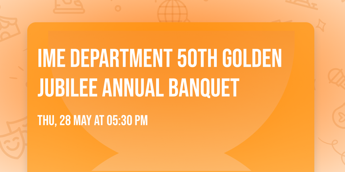 IME Department 50th Golden Jubilee Annual Banquet