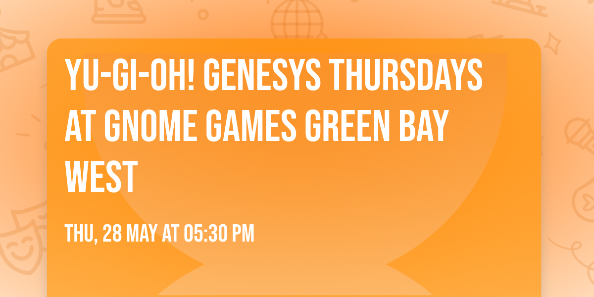 Yu-Gi-Oh! Genesys Thursdays at Gnome Games Green Bay West