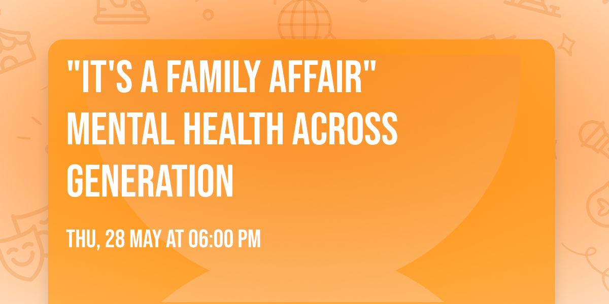 "It's A Family Affair" Mental Health Across Generation