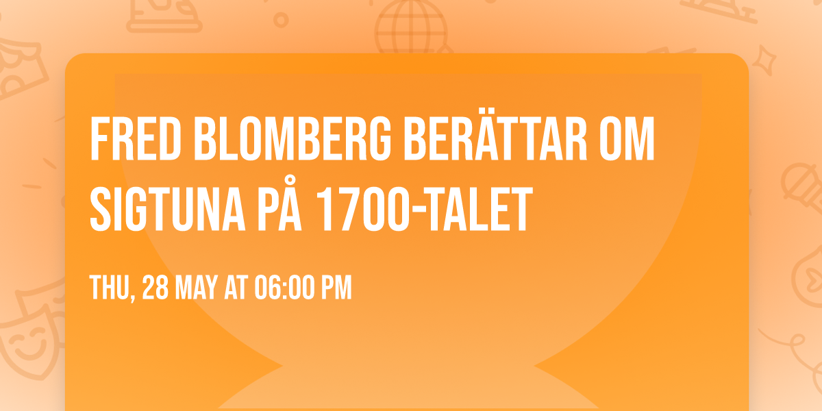 Fred Blomberg ber\u00e4ttar om Sigtuna p\u00e5 1700-talet