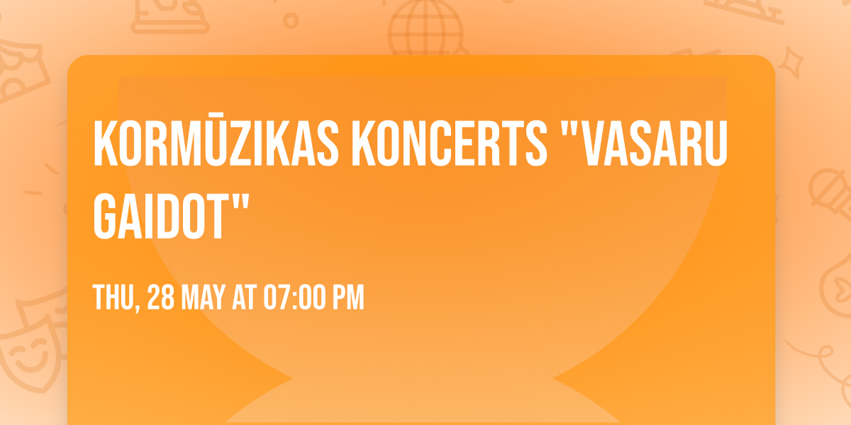 Korm\u016bzikas koncerts "Vasaru gaidot"