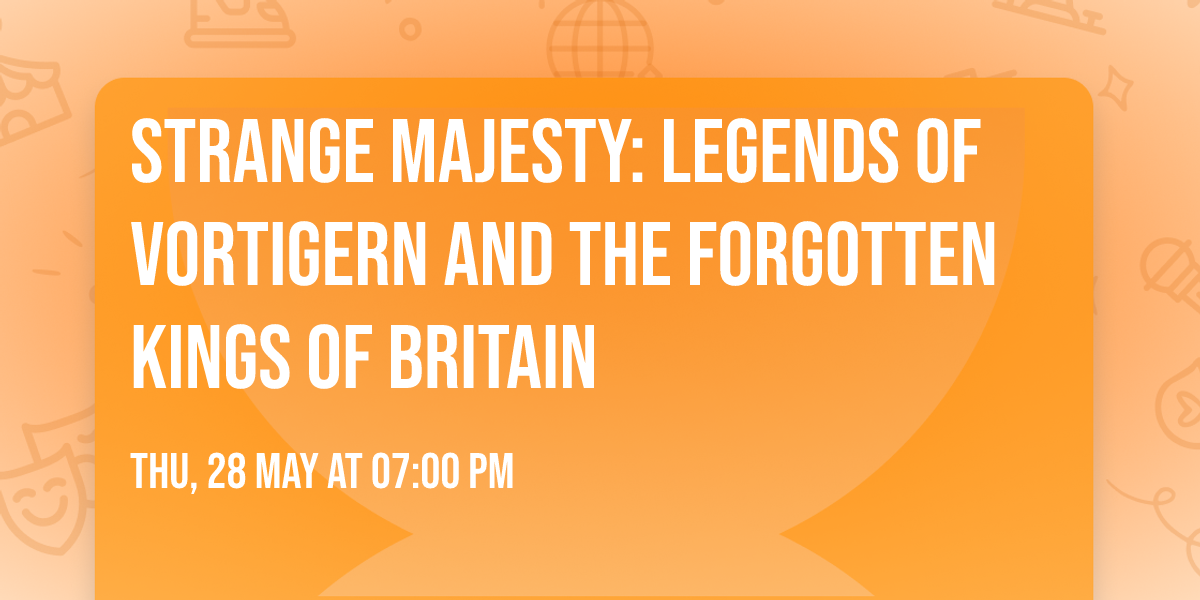 Strange Majesty: Legends of Vortigern and the Forgotten Kings of Britain