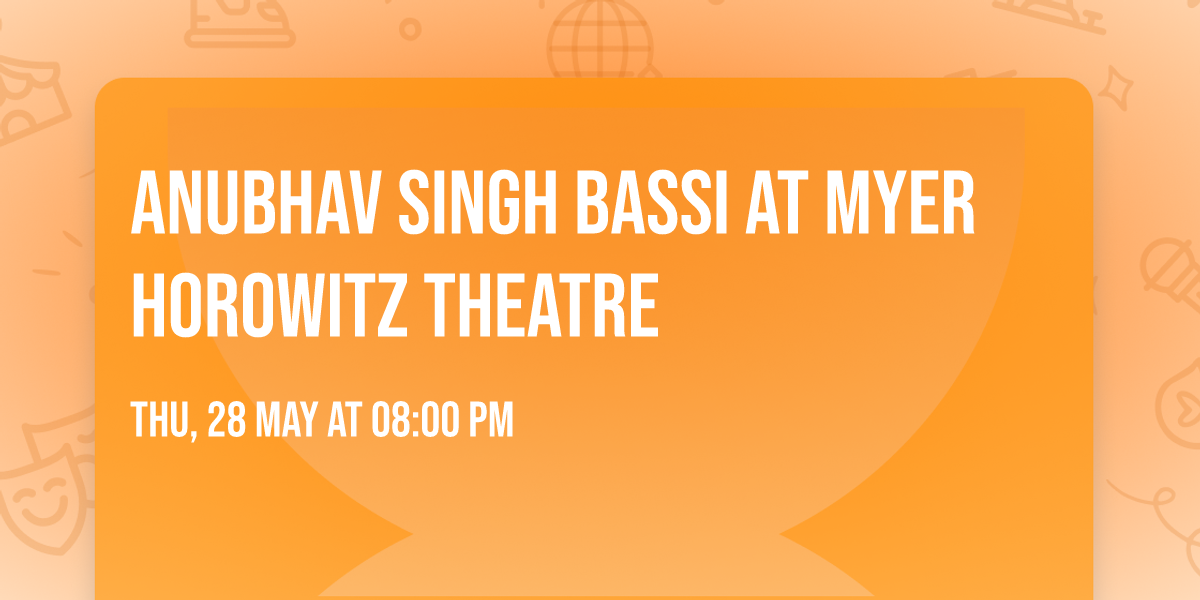 Anubhav Singh Bassi at Myer Horowitz Theatre