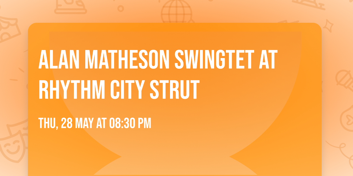 Alan Matheson Swingtet at Rhythm City Strut