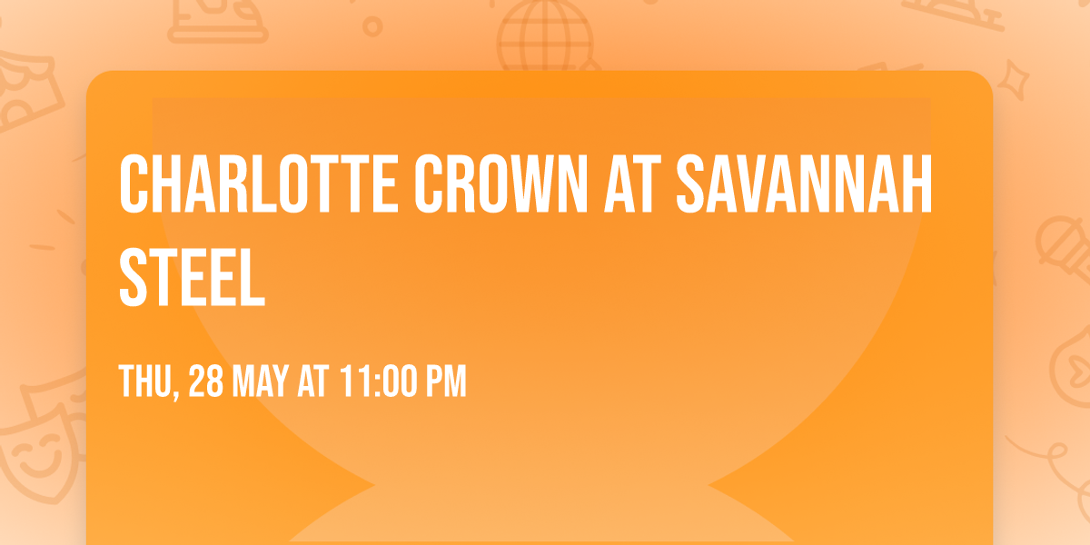 Charlotte Crown at Savannah Steel