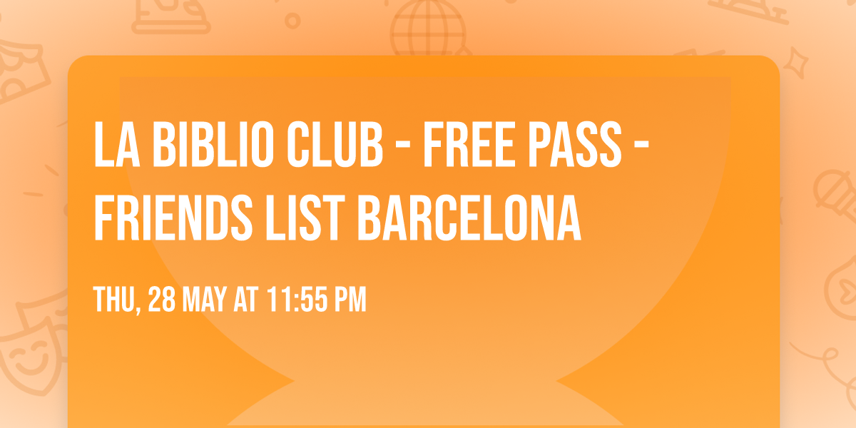 La Biblio Club - Free Pass - Friends List Barcelona