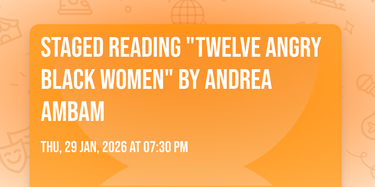 Staged Reading "Twelve Angry Black Women" by Andrea Ambam