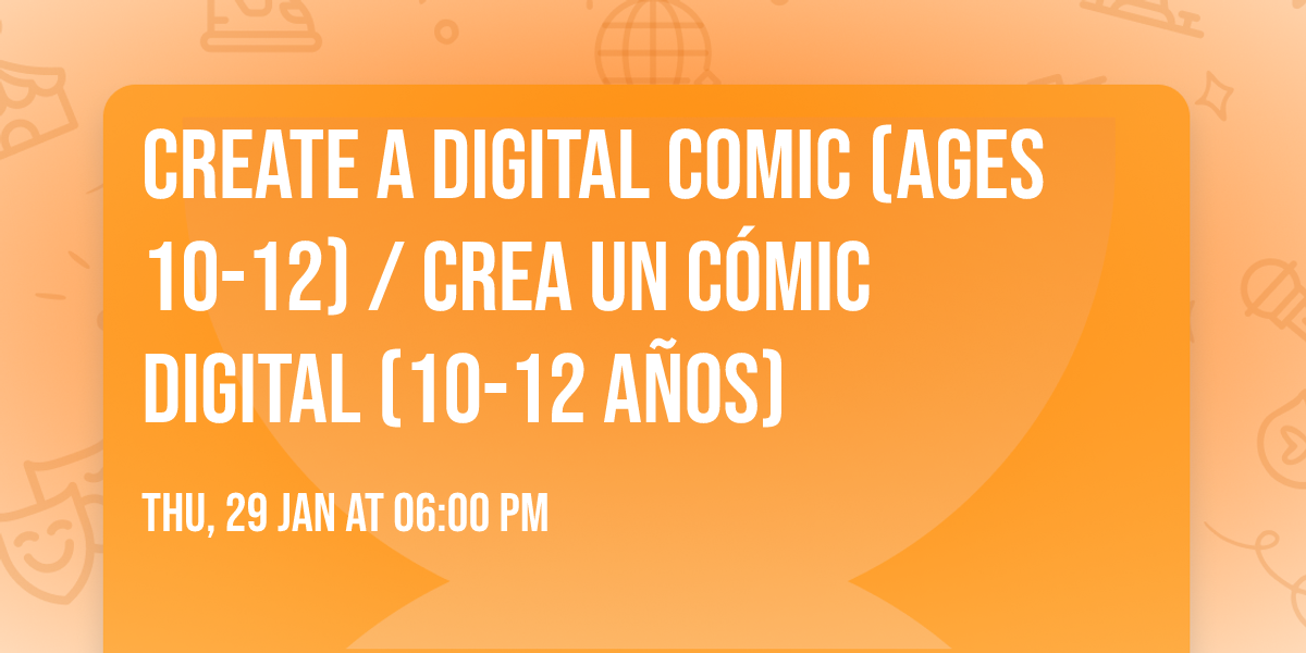 Create a Digital Comic (Ages 10-12) \/ Crea un C\u00f3mic Digital (10-12 A\u00f1os)