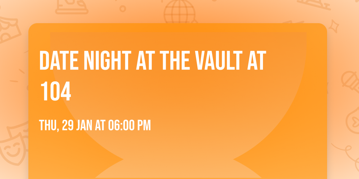 Date night at The Vault at 104