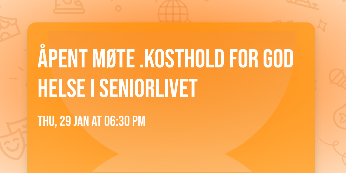 \u00c5pent m\u00f8te .Kosthold for god helse i seniorlivet