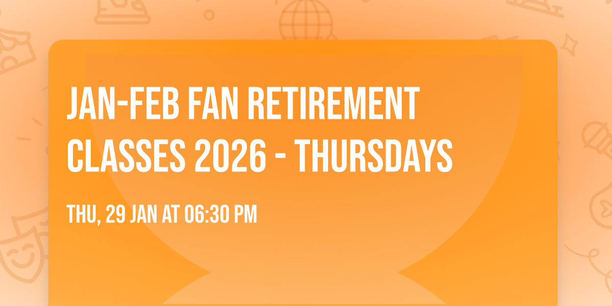 Jan-Feb FAN Retirement Classes 2026 - Thursdays