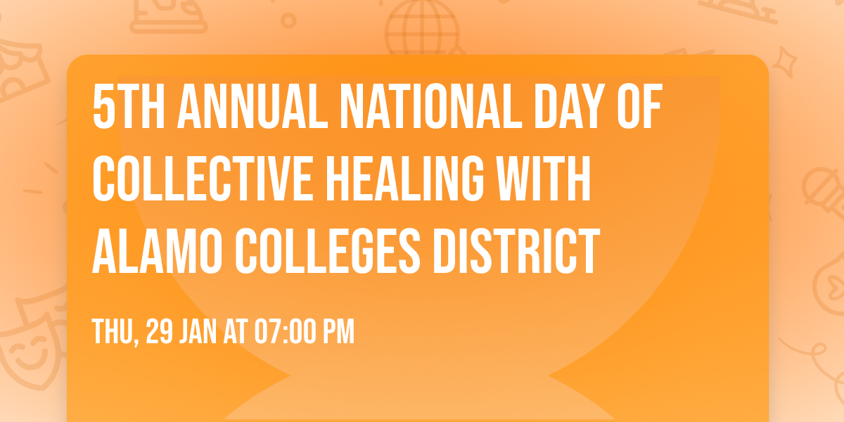 5th Annual National Day of Collective Healing with Alamo Colleges District