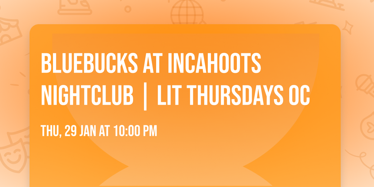 BLUEBUCKS AT INCAHOOTS NIGHTCLUB | LIT THURSDAYS OC