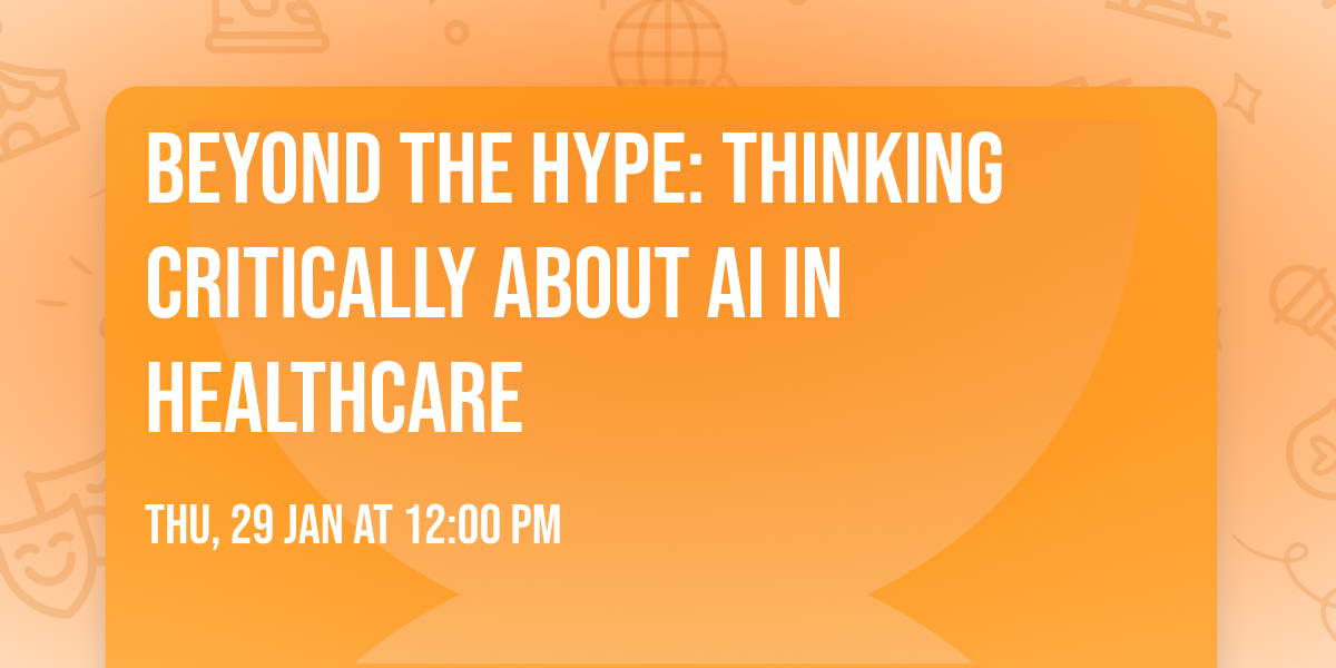 Beyond the Hype: Thinking Critically about AI in Healthcare