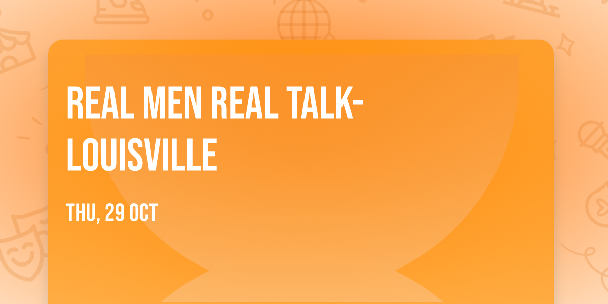 Real Men Real Talk- Louisville