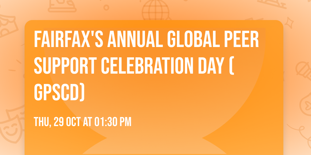 Fairfax's Annual Global Peer Support Celebration Day (GPSCD)