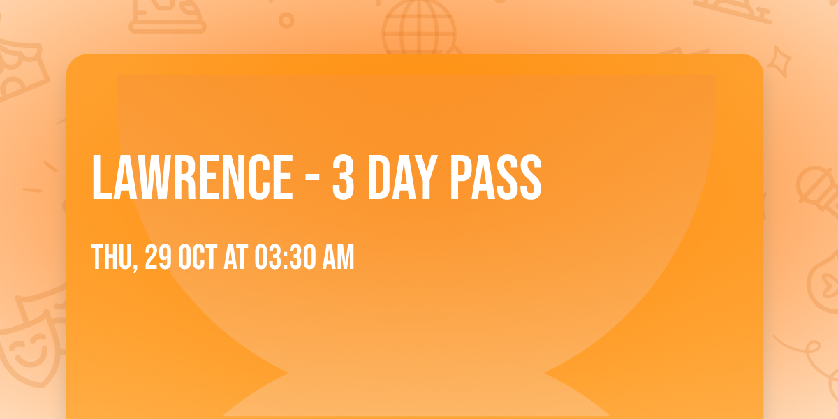 Lawrence - 3 Day Pass