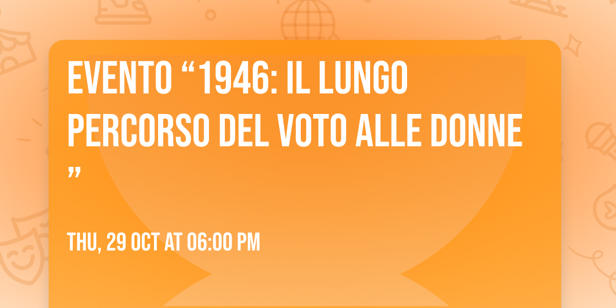 Evento \u201c1946: Il lungo percorso del voto alle donne\u201d