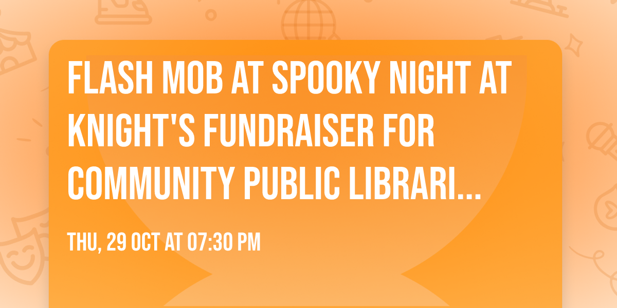 Flash Mob at Spooky Night at Knight's Fundraiser for Community Public  Libraries of Providence!