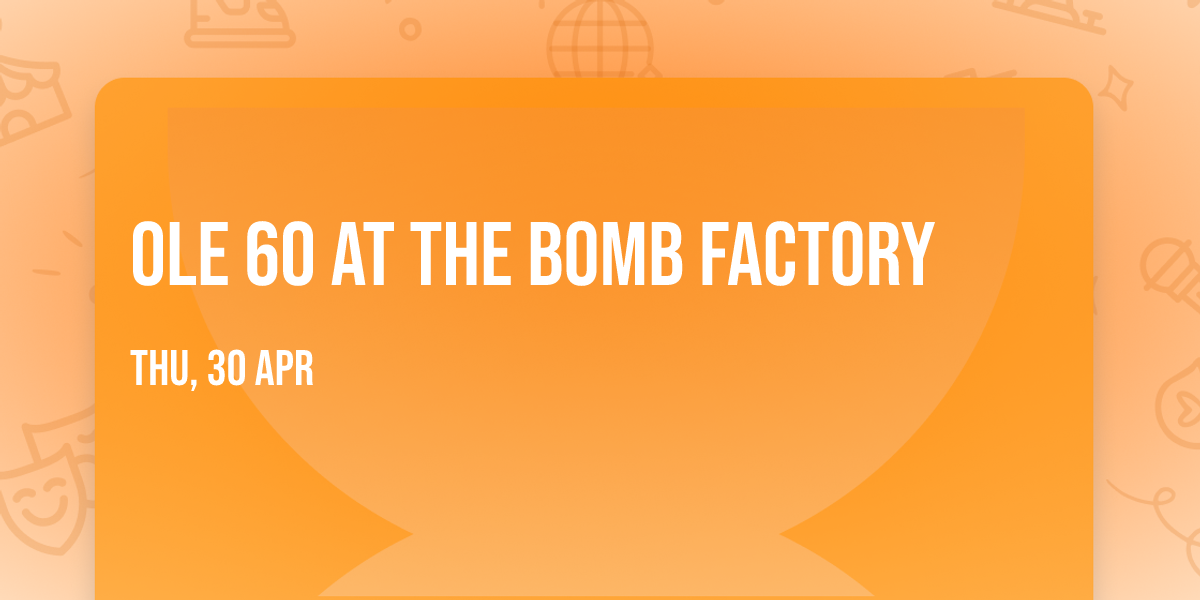 Ole 60 at The Bomb Factory