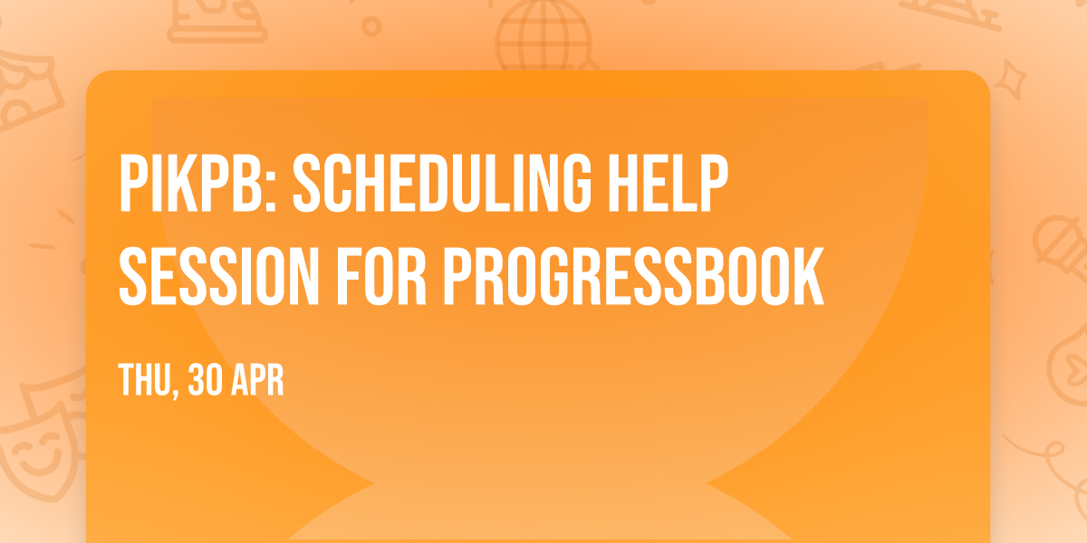 PIKPB: Scheduling Help Session  for ProgressBook