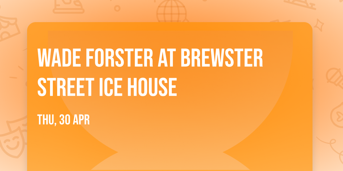 Wade Forster at Brewster Street Ice House
