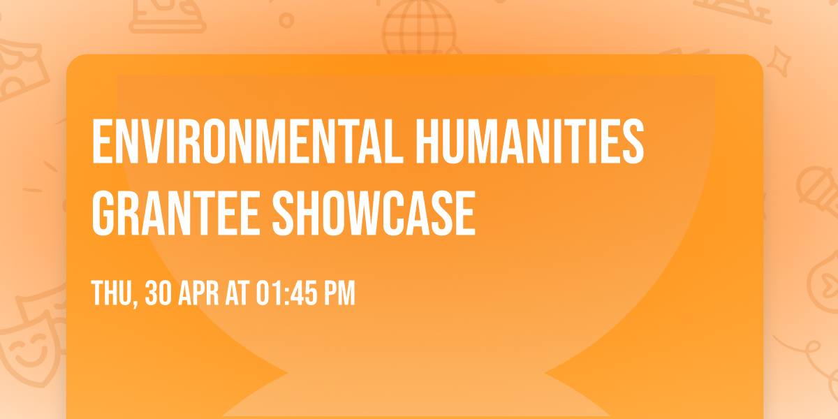 Environmental Humanities Grantee Showcase