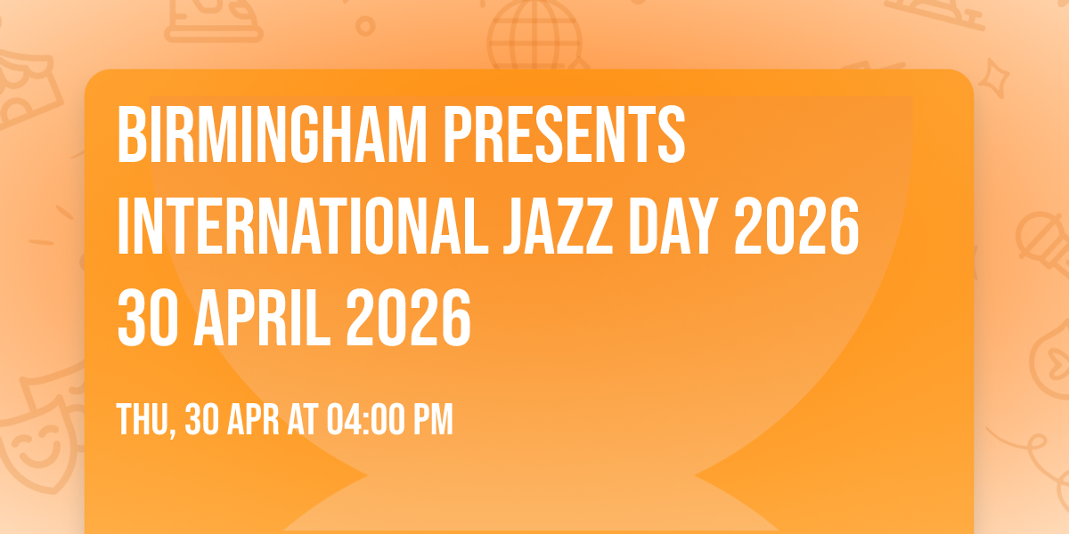 Birmingham Presents International Jazz Day 2026 30 April 2026